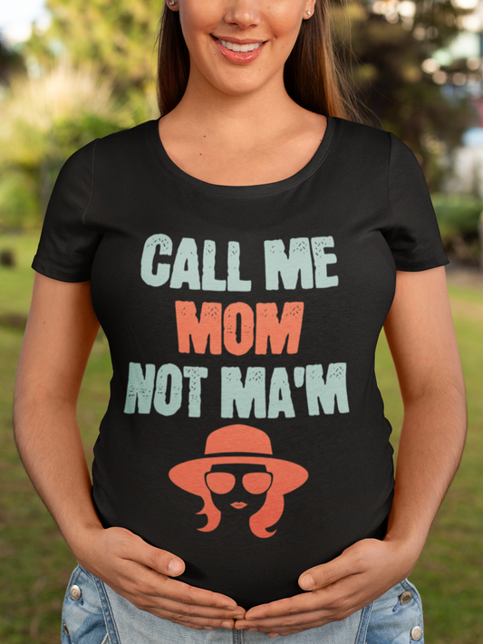 Funny Mom Crew Tee - 'Call Me Mom Not Ma'am' Mothers Day Gift